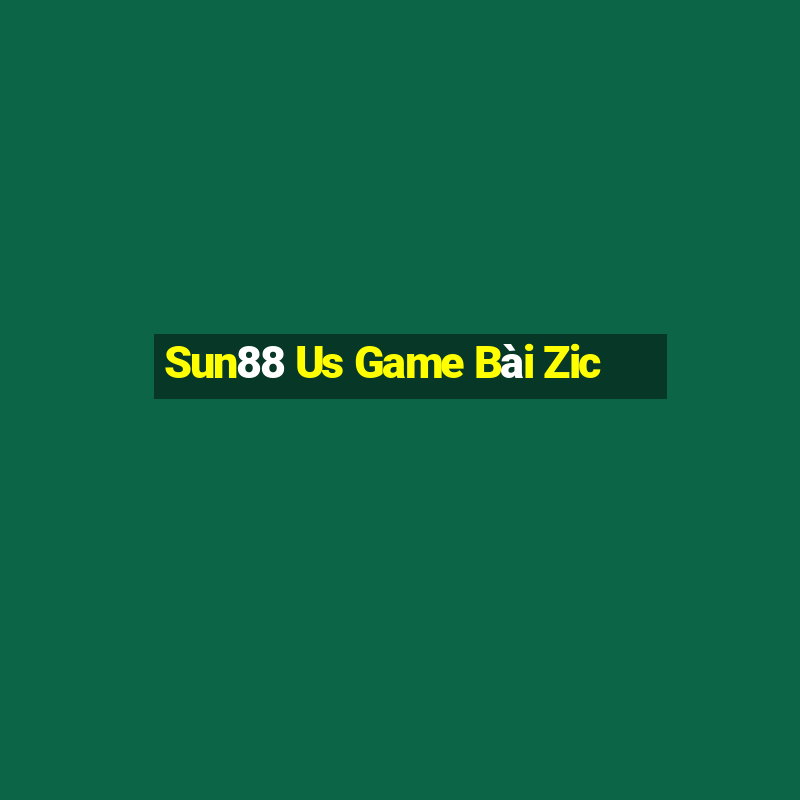 Sun88 Us Game Bài Zic