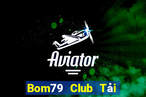 Bom79 Club Tải Game Bài Đổi Thưởng Uy Tín 2024