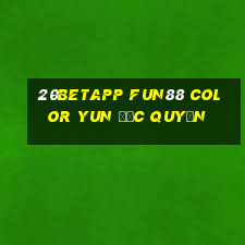 20betapp Fun88 Color Yun độc quyền