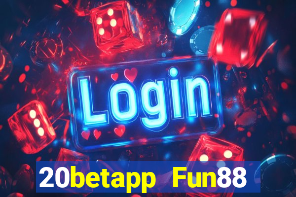 20betapp Fun88 Color Yun độc quyền