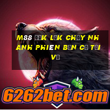 M88 Đắk Lắk chạy nhanh phiên bản cũ Tải về