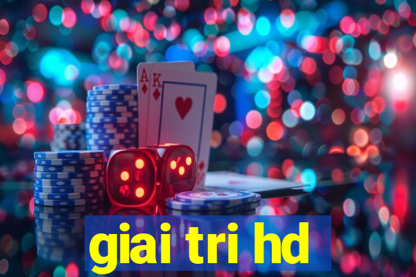 giai tri hd