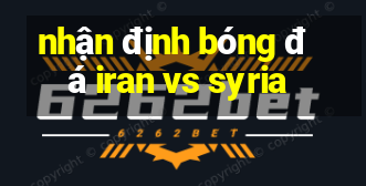 nhận định bóng đá iran vs syria