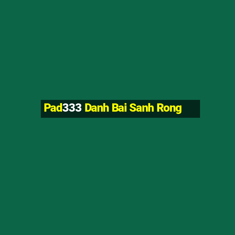 Pad333 Danh Bai Sanh Rong