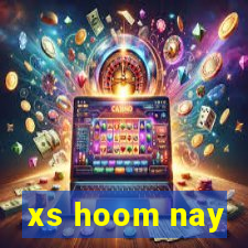 xs hoom nay