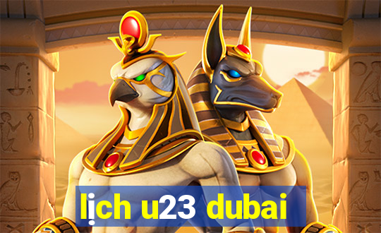 lich u23 dubai