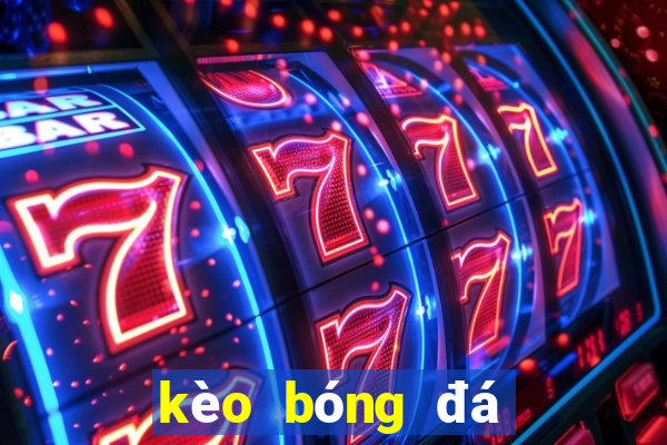 kèo bóng đá xôi lạc