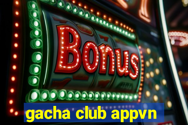 gacha club appvn