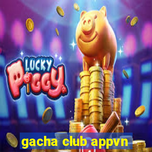 gacha club appvn