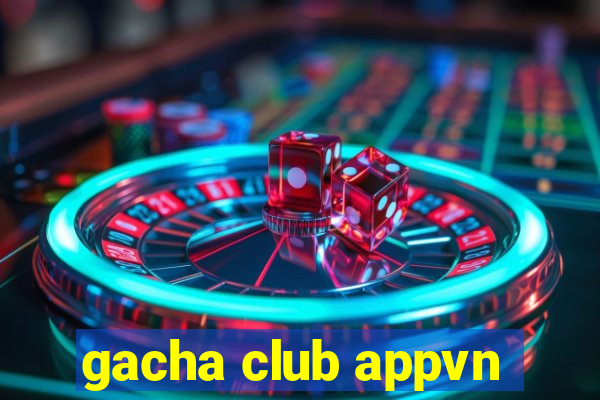 gacha club appvn