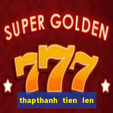 thapthanh tien len mien nam