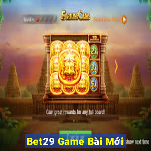 Bet29 Game Bài Mới