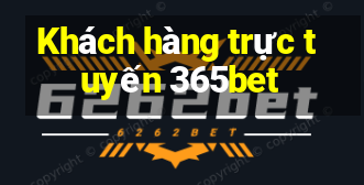 Khách hàng trực tuyến 365bet