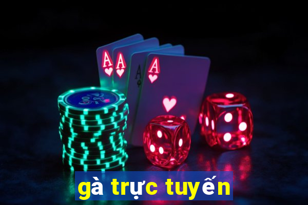 gà trực tuyến