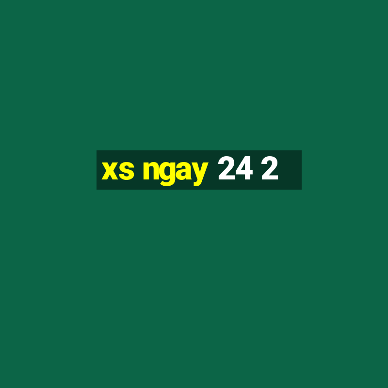 xs ngay 24 2