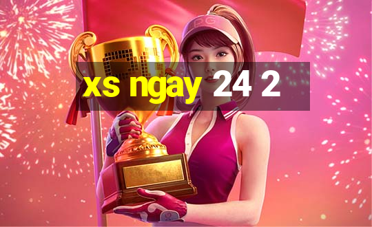 xs ngay 24 2