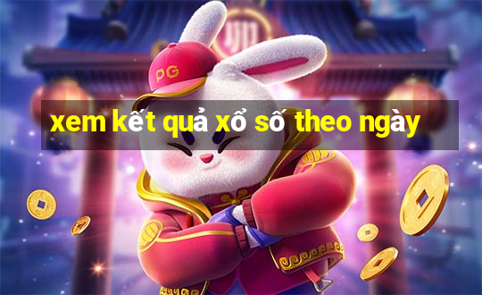 xem kết quả xổ số theo ngày