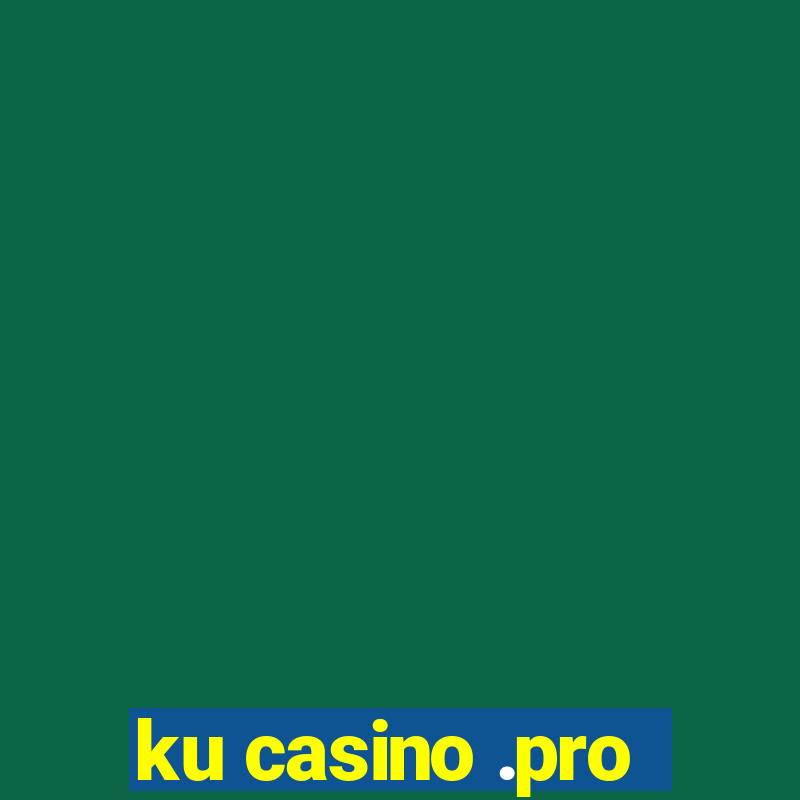 ku casino .pro