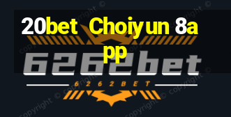 20bet  Choiyun 8app