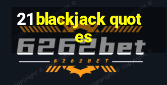 21 blackjack quotes