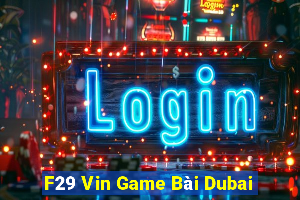 F29 Vin Game Bài Dubai