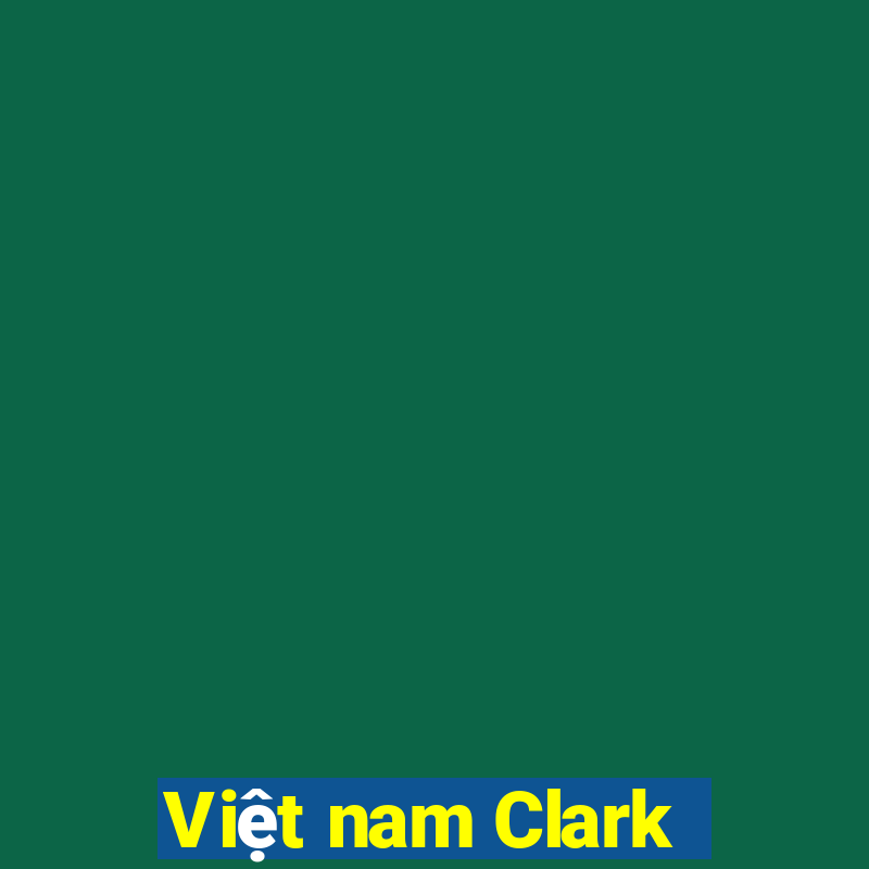 Việt nam Clark