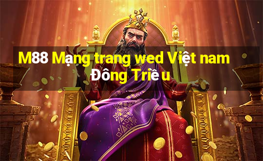 M88 Mạng trang wed Việt nam Đông Triều