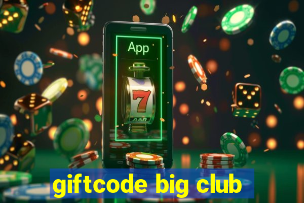 giftcode big club