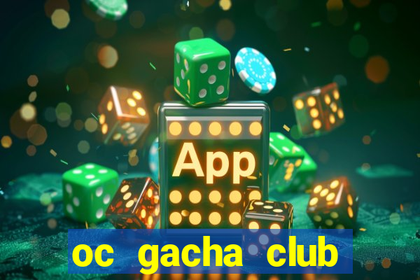 oc gacha club chưa edit