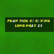 Phân tích Xổ Số Vĩnh Long ngày 23