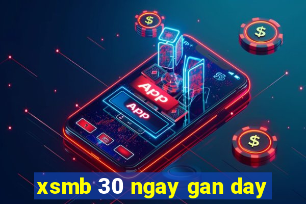 xsmb 30 ngay gan day