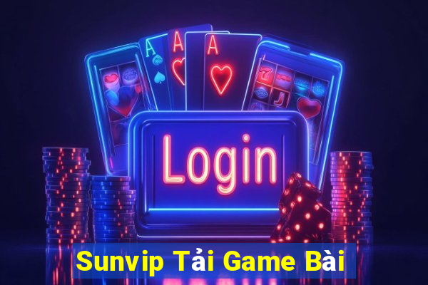 Sunvip Tải Game Bài