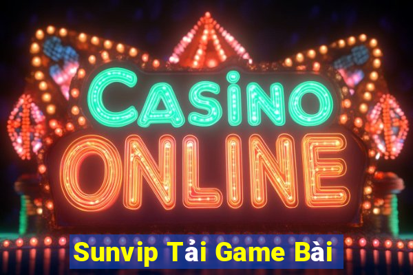 Sunvip Tải Game Bài