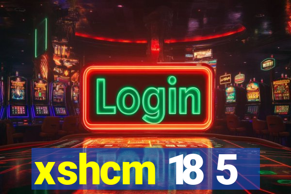 xshcm 18 5