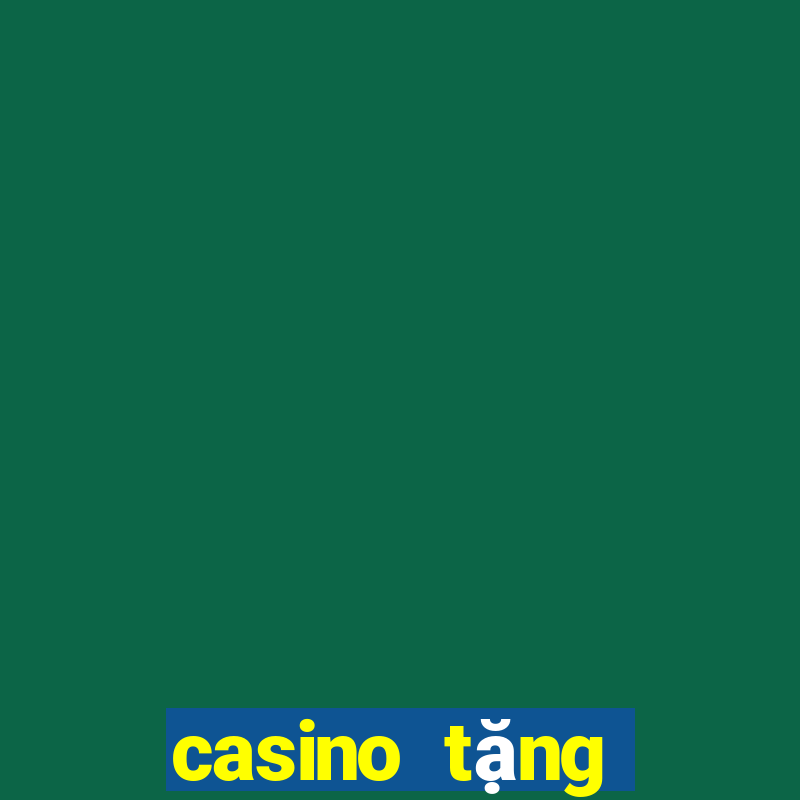 casino tặng tiền miễn phí