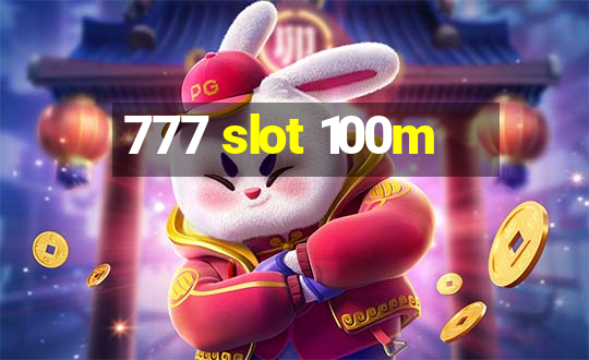 777 slot 100m