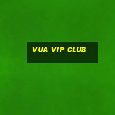 vua vip club