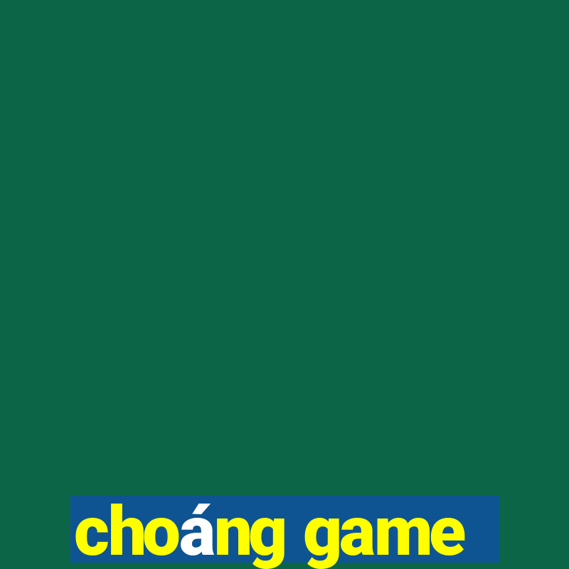 choáng game