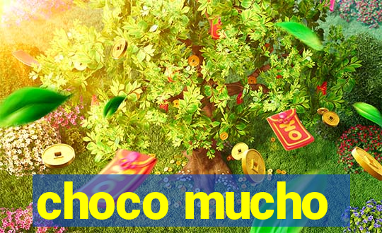 choco mucho