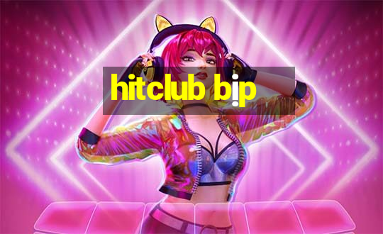 hitclub bịp