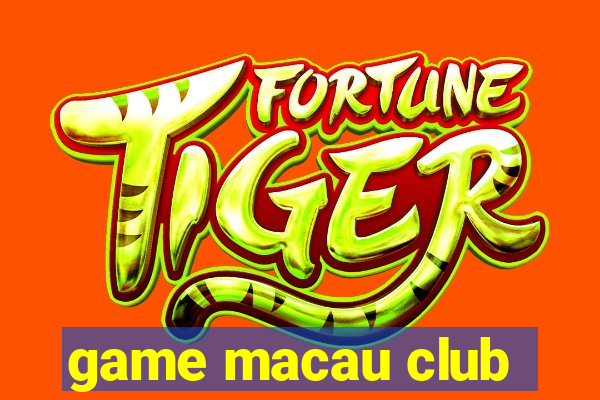 game macau club