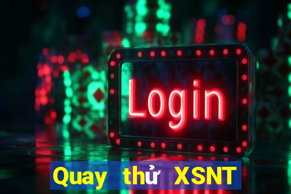 Quay thử XSNT ngày 13