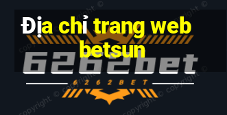 Địa chỉ trang web betsun