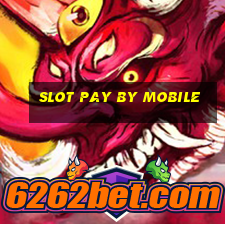 slot pay by mobile