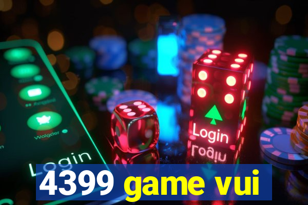 4399 game vui