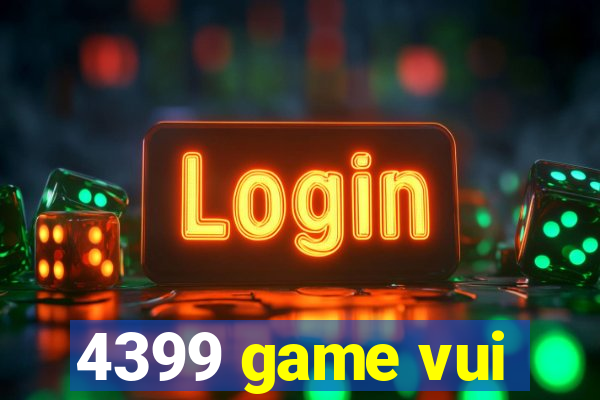 4399 game vui