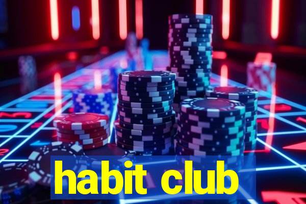 habit club