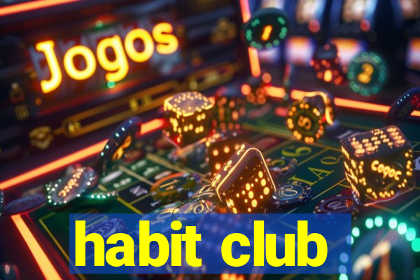 habit club