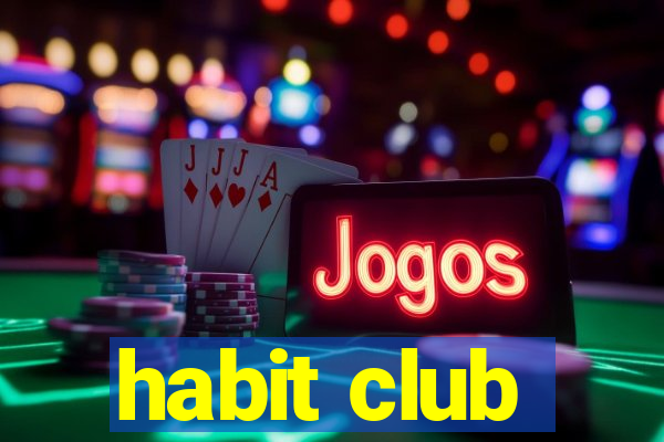 habit club