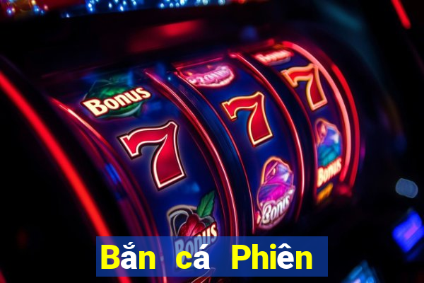 Bắn cá Phiên bản ol